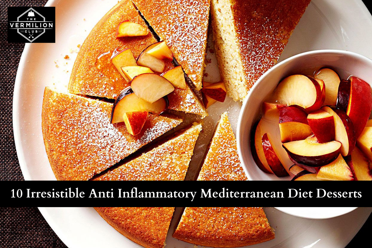 10 Irresistible Anti Inflammatory Mediterranean Diet Desserts