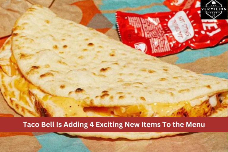 Taco Bell Is Adding 4 Exciting New Items To the Menu