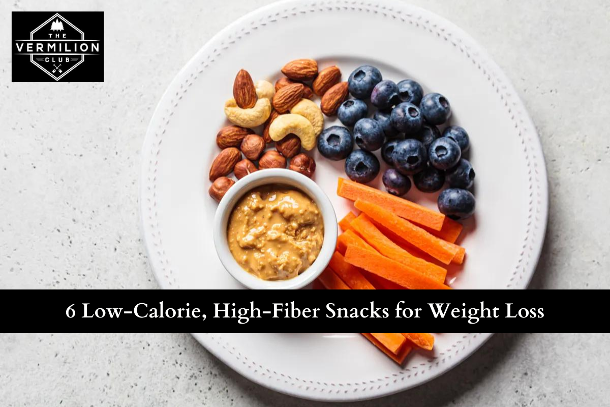 6 Low-Calorie, High-Fiber Snacks for Weight Loss