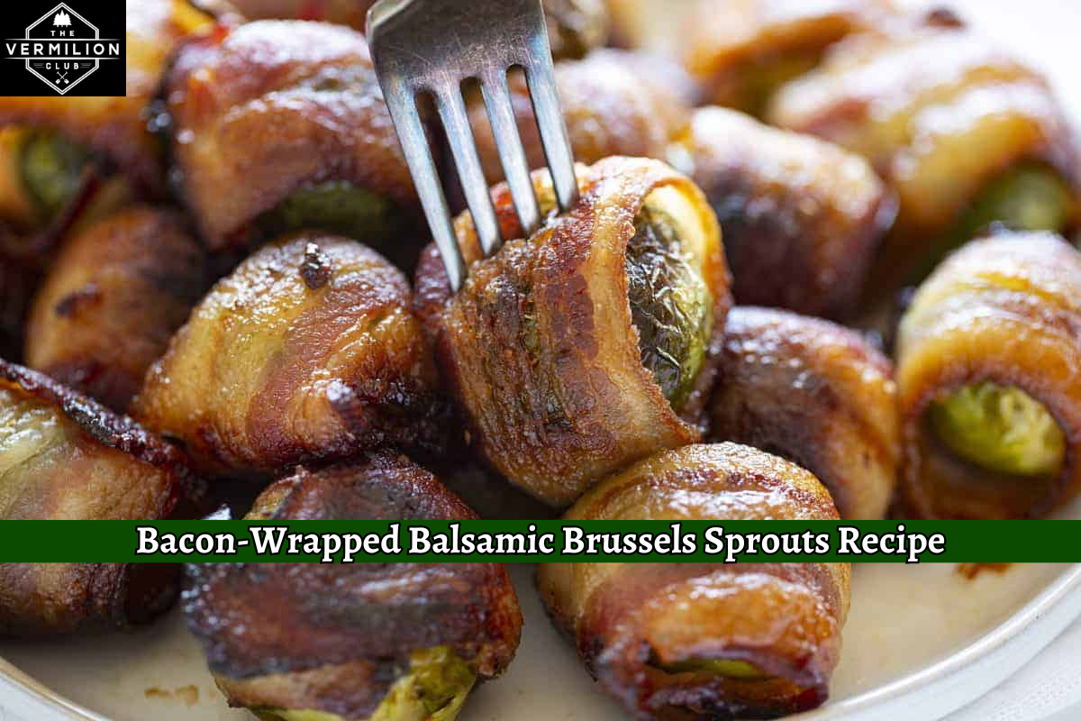 Bacon-Wrapped Balsamic Brussels Sprouts Recipe