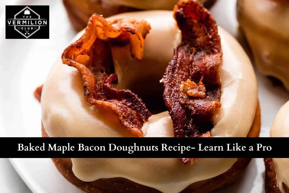 Baked Maple Bacon Doughnuts Recipe- Learn Like a Pro