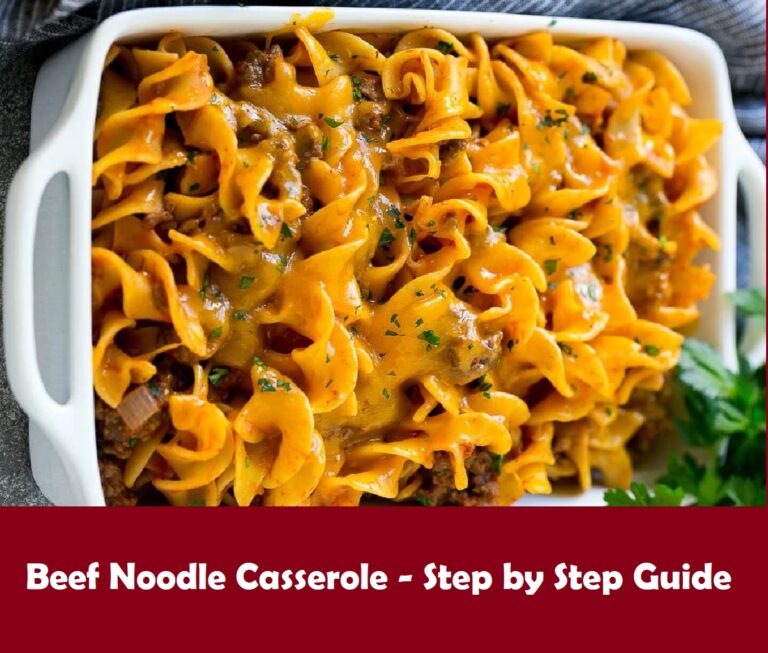 Beef Noodle Casserole - Step by Step Guide