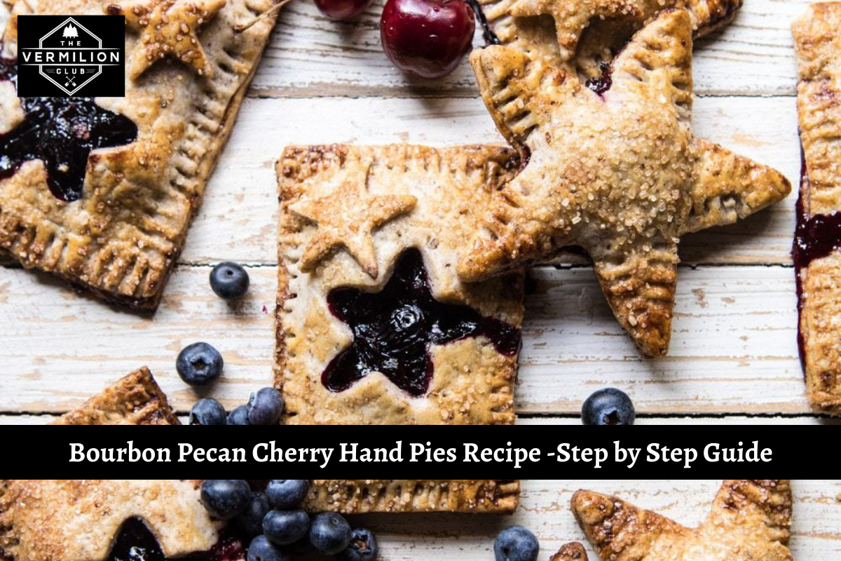 Bourbon Pecan Cherry Hand Pies Recipe -Step by Step Guide
