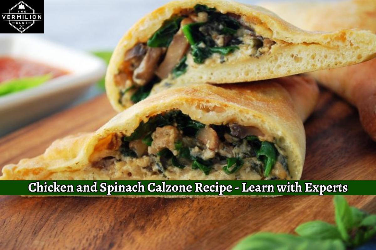 Chicken and Spinach Calzone Recipe - Learn with Experts