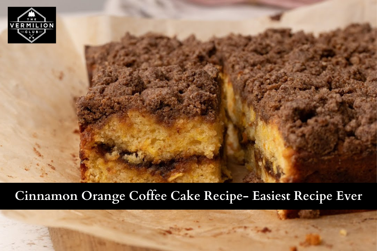 Cinnamon Orange Coffee Cake Recipe- Easiest Recipe Ever
