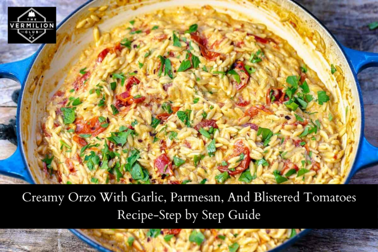 Creamy Orzo With Garlic, Parmesan, And Blistered Tomatoes Recipe-Step by Step Guide