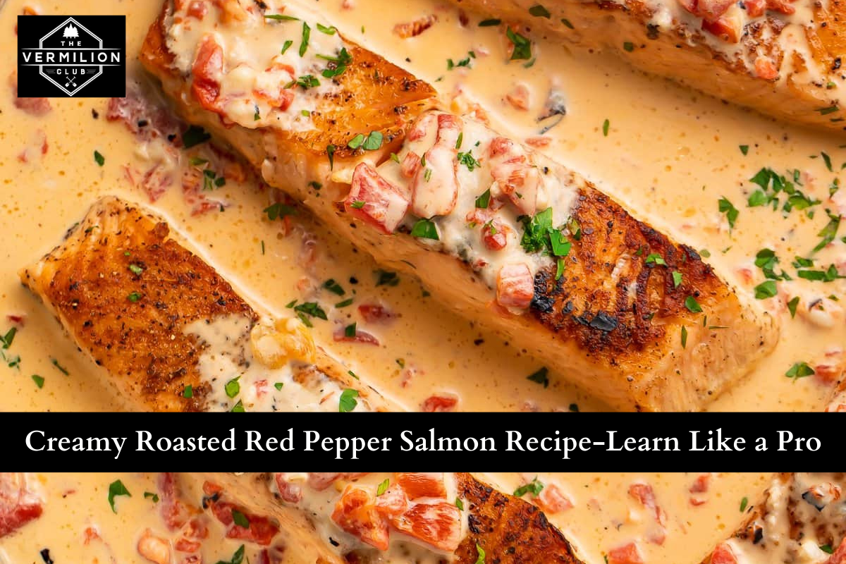 Creamy Roasted Red Pepper Salmon Recipe-Learn Like a Pro