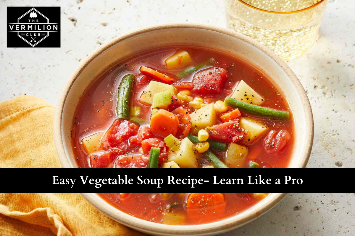 Easy Vegetable Soup Recipe- Learn Like a Pro