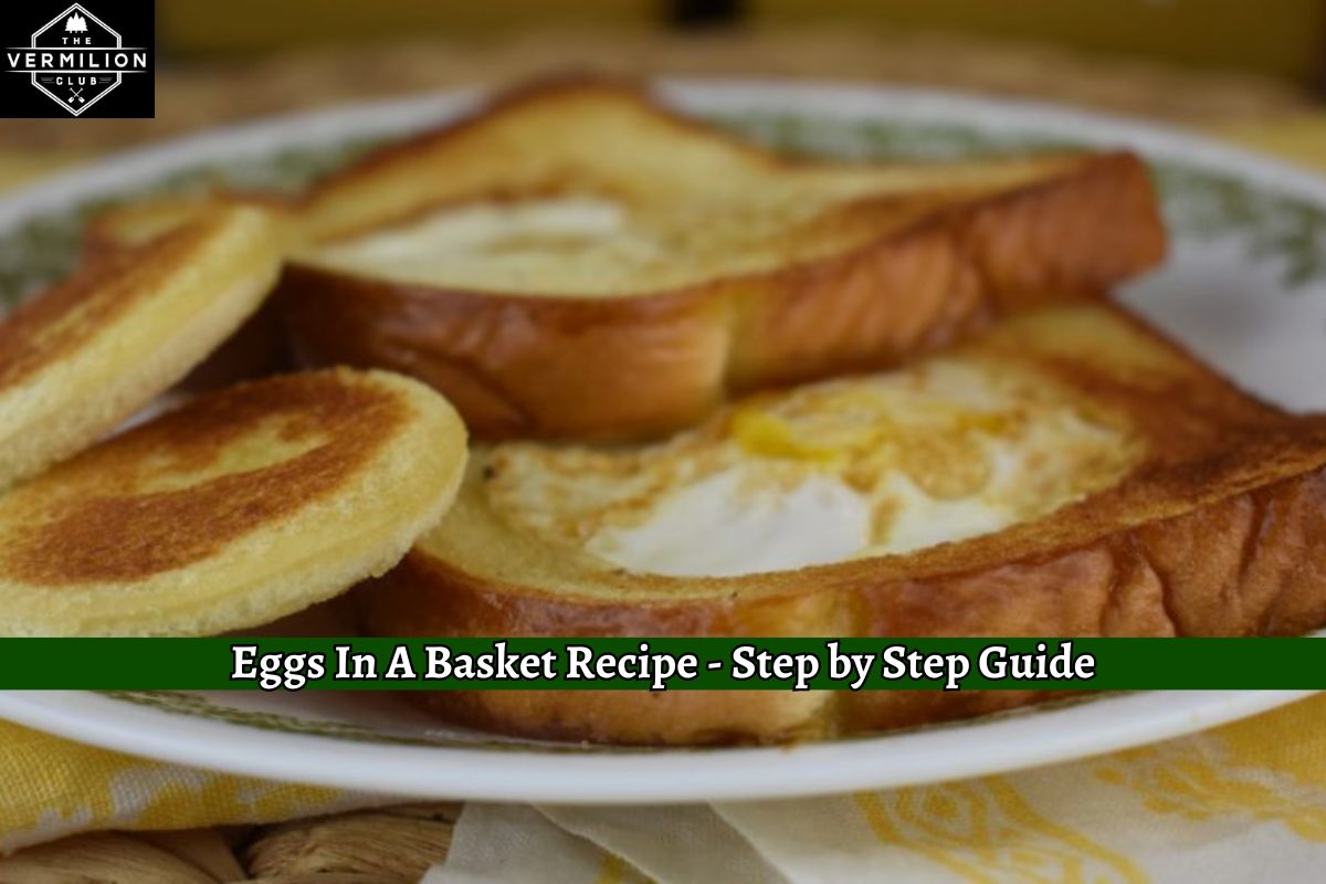 Eggs In A Basket Recipe - Step by Step Guide