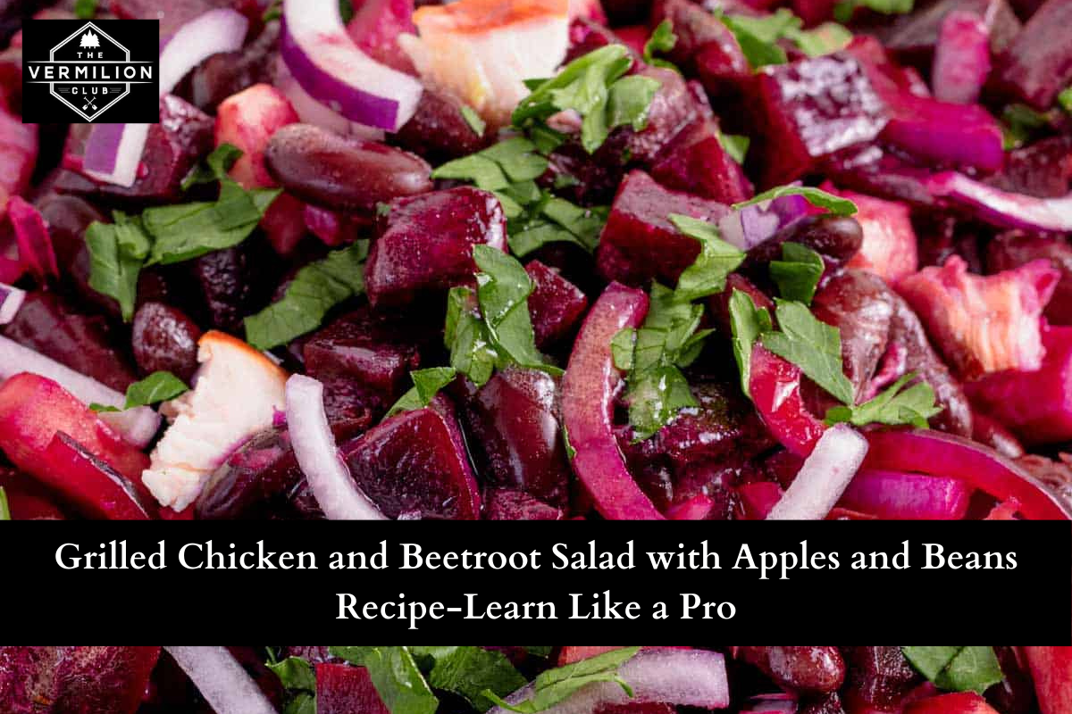 Grilled Chicken and Beetroot Salad with Apples and Beans Recipe-Learn Like a Pro