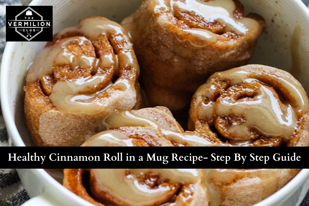 Healthy Cinnamon Roll in a Mug Recipe- Step By Step Guide