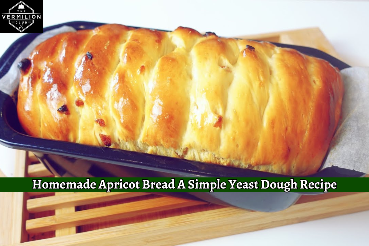 Homemade Apricot Bread A Simple Yeast Dough Recipe