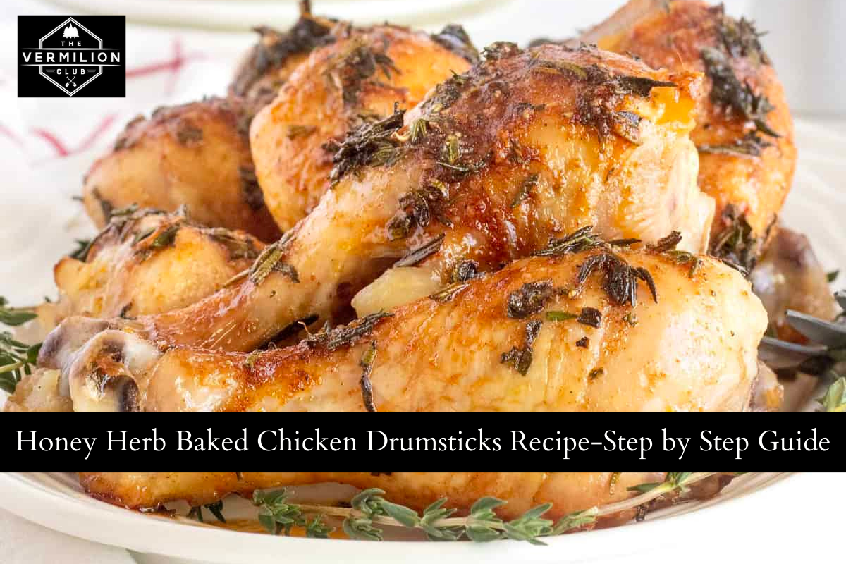 Honey Herb Baked Chicken Drumsticks Recipe-Step by Step Guide