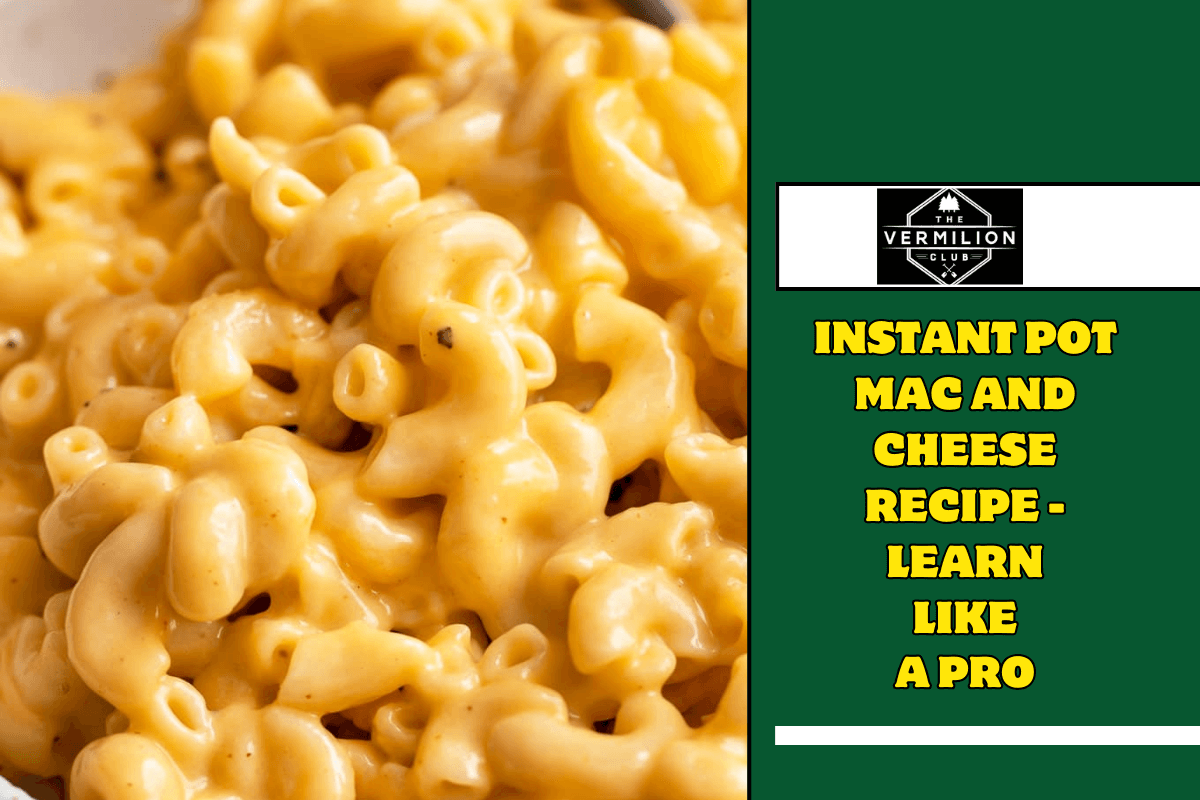 Instant Pot Mac And Cheese Recipe - learn like a pro