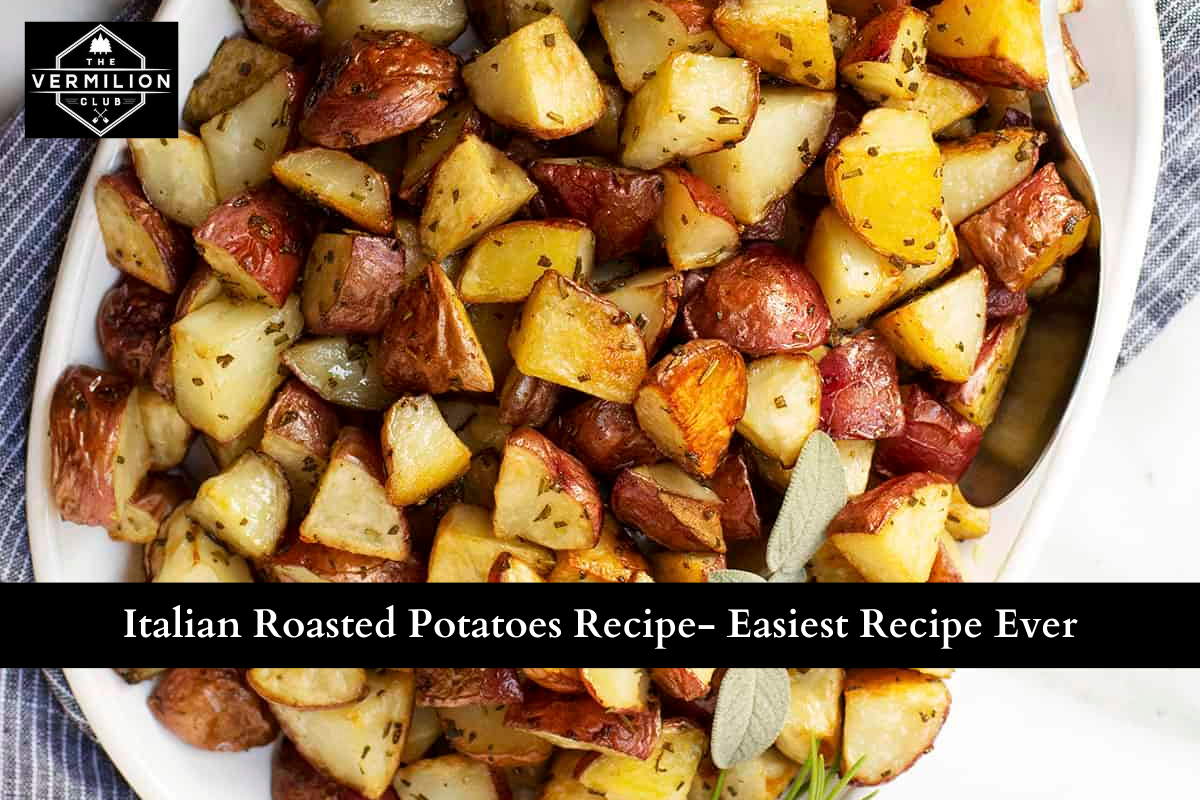 Italian Roasted Potatoes Recipe- Easiest Recipe Ever