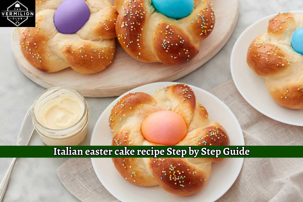 Italian easter cake recipe Step by Step Guide