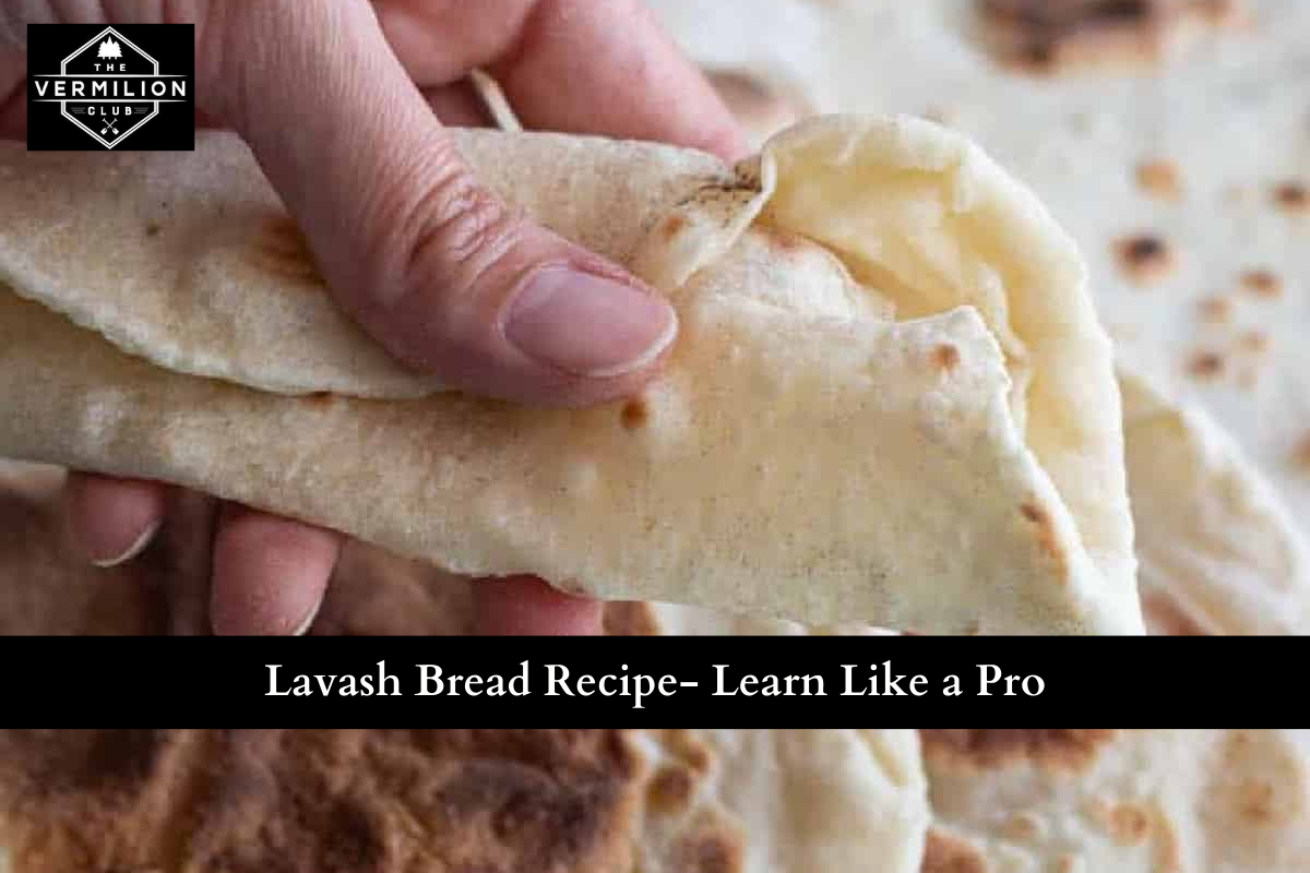 Lavash Bread Recipe- Learn Like a Pro
