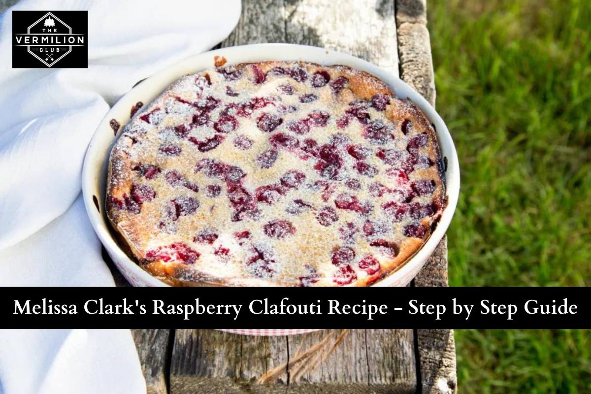 Melissa Clark's Raspberry Clafouti Recipe - Step by Step Guide
