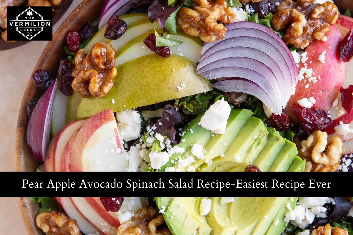 Pear Apple Avocado Spinach Salad Recipe-Easiest Recipe Ever
