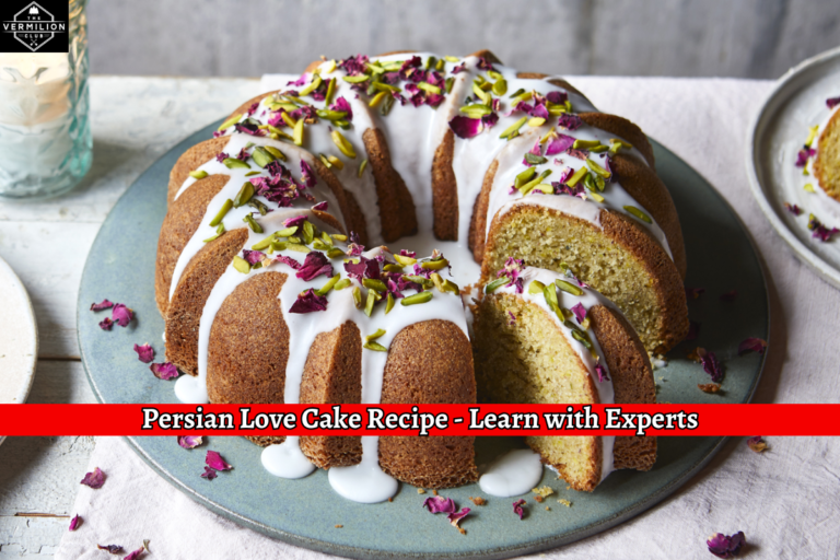Persian Love Cake Recipe - Learn with Experts