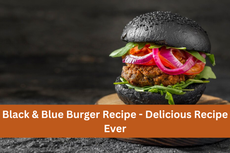 Black & Blue Burger Recipe - Delicious Recipe Ever