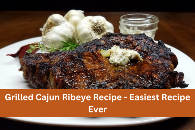 Grilled Cajun Ribeye Recipe - Easiest Recipe Ever