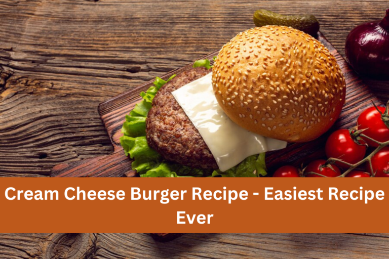 Cream Cheese Burger Recipe - Easiest Recipe Ever