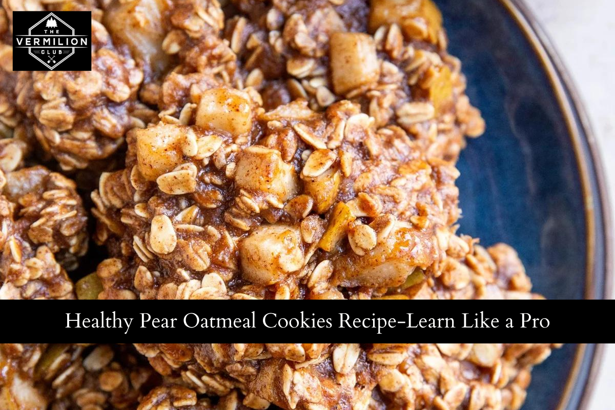 Healthy Pear Oatmeal Cookies Recipe-Learn Like a Pro