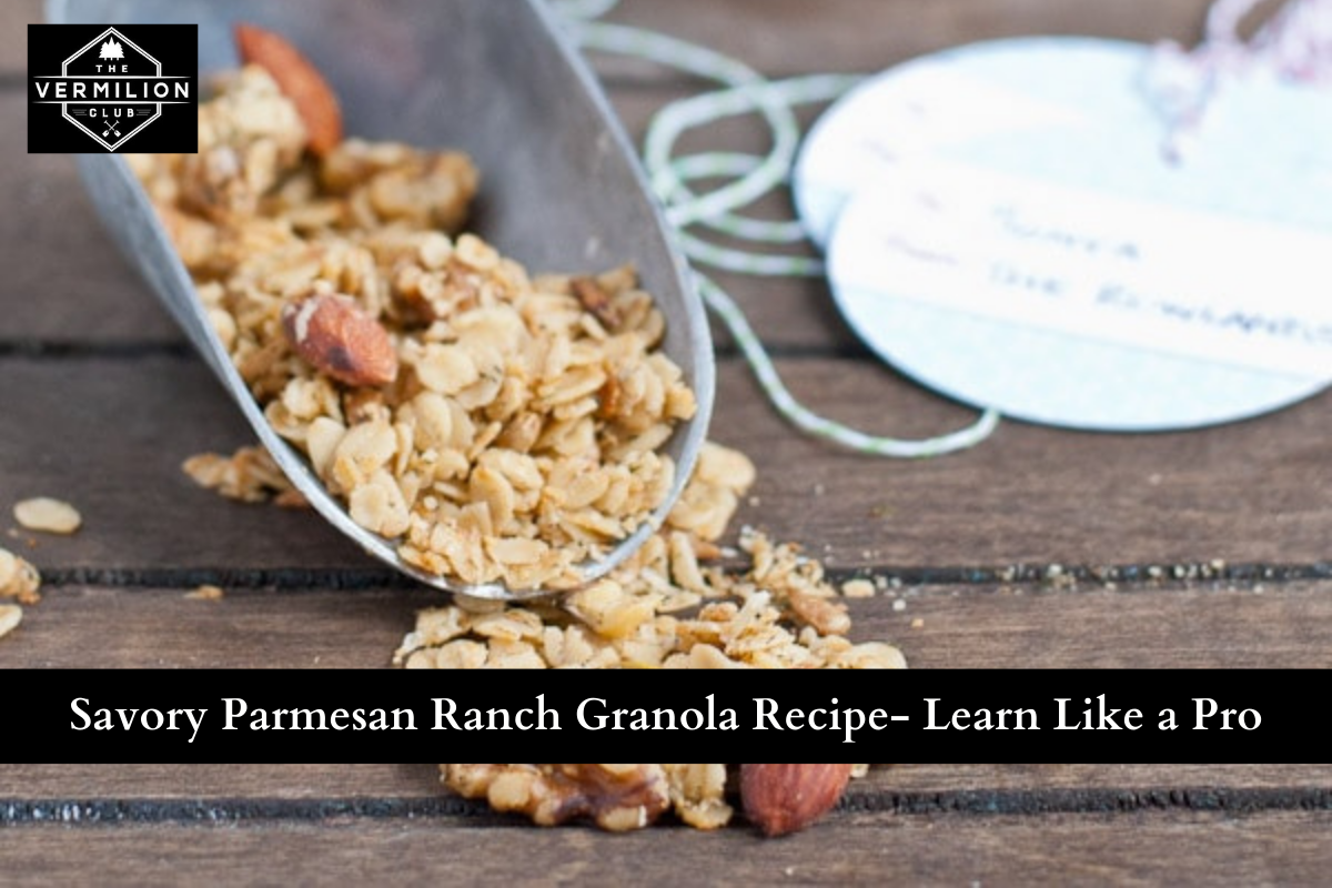 Savory Parmesan Ranch Granola Recipe- Learn Like a Pro