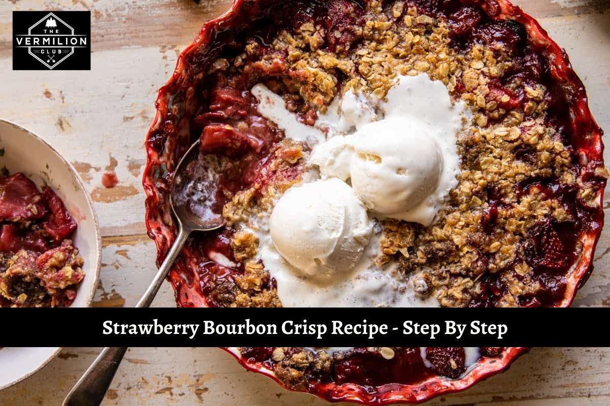 Strawberry Bourbon Crisp Recipe - Step By Step