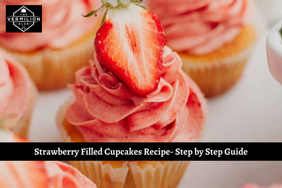 Strawberry Filled Cupcakes Recipe- Step by Step Guide