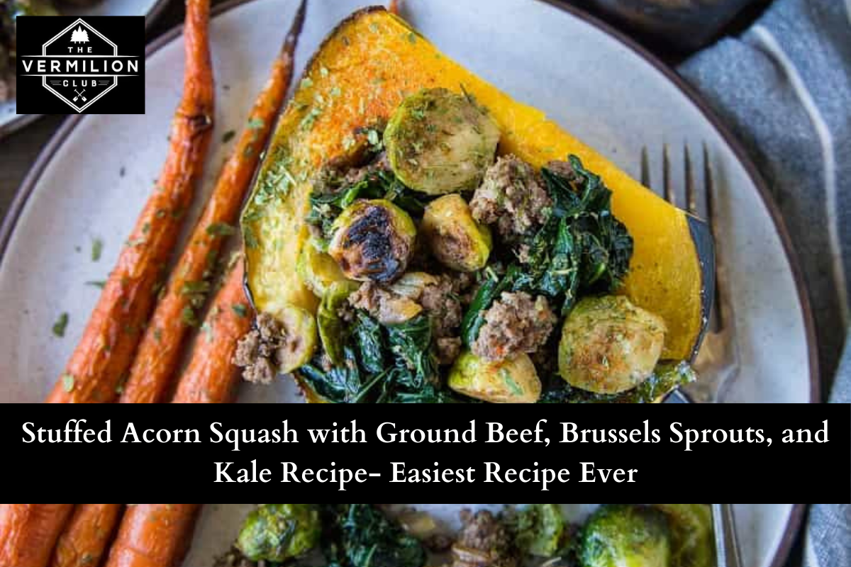 Stuffed Acorn Squash with Ground Beef, Brussels Sprouts, and Kale Recipe- Easiest Recipe Ever