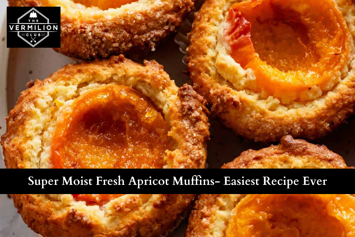 Super Moist Fresh Apricot Muffins- Easiest Recipe Ever