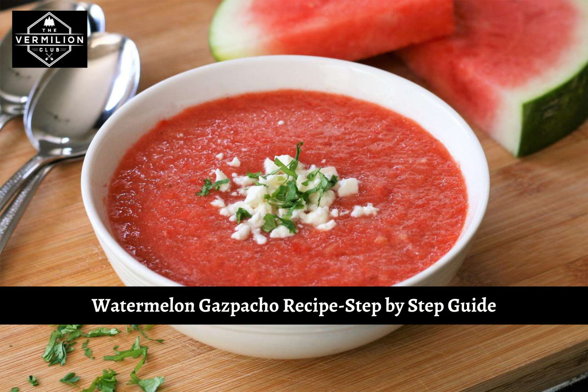 Watermelon Gazpacho Recipe-Step by Step Guide