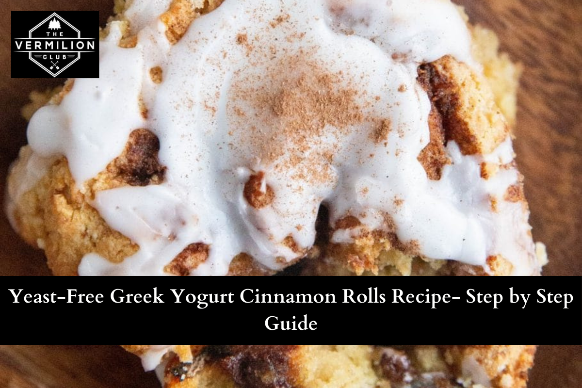 Yeast-Free Greek Yogurt Cinnamon Rolls Recipe- Step by Step Guide