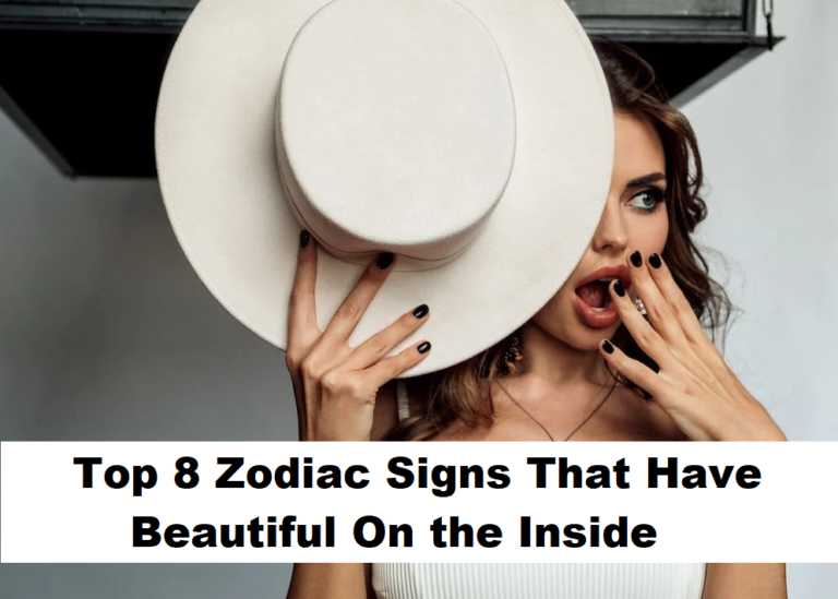 ♈ Top 8 Zodiac Signs That Have Beautiful On the Inside