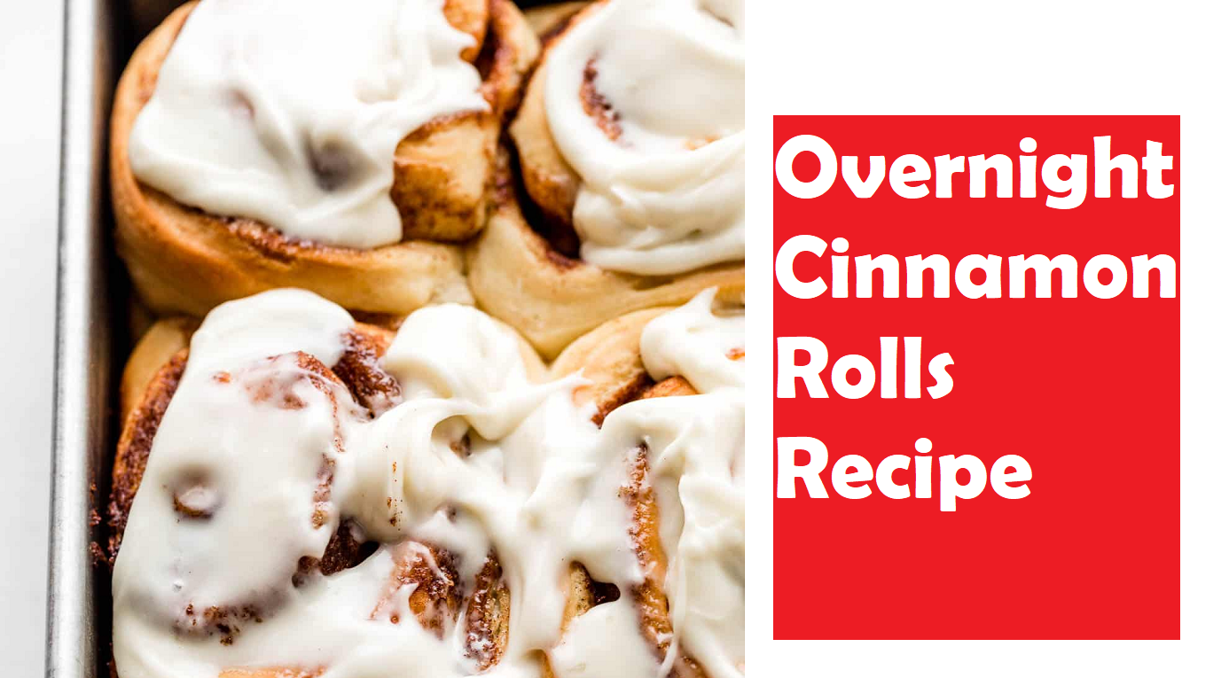 😲 Overnight Cinnamon Rolls Recipe