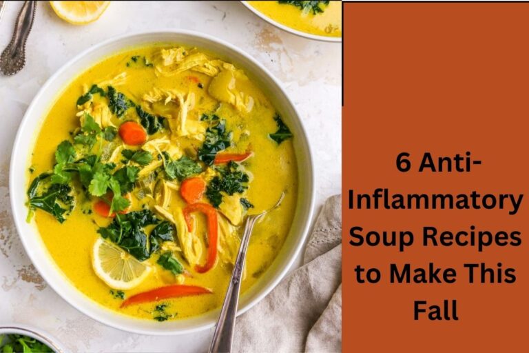 6 Anti-Inflammatory Soup Recipes to Make This Fall