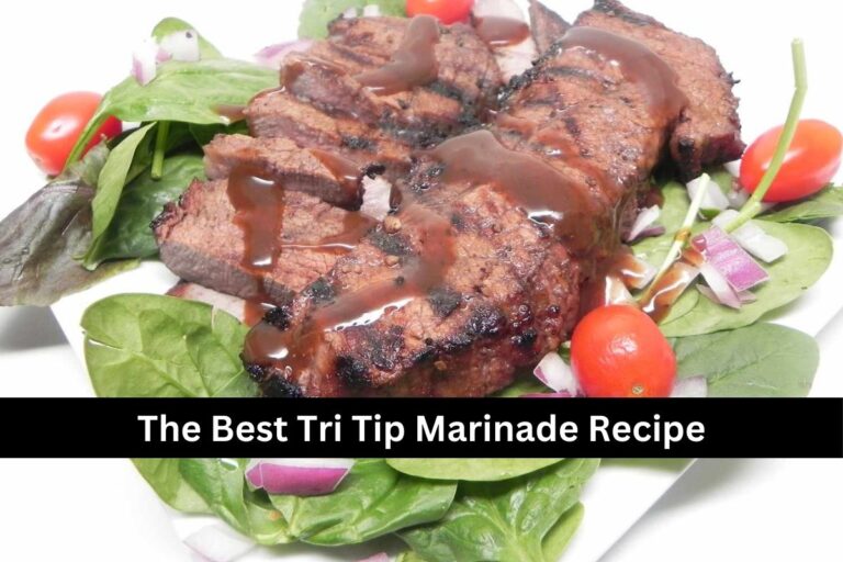 The Best Tri Tip Marinade Recipe