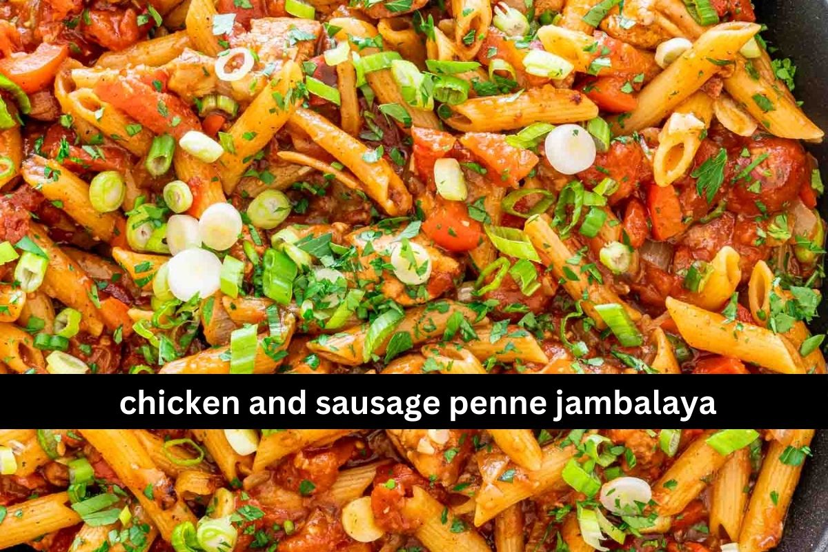 chicken and sausage penne jambalaya